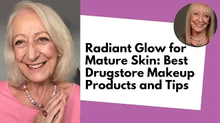 Radiant Glow for Mature Skin: Best Drugstore Makeup Products and Tips