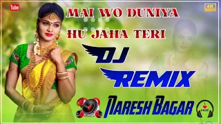 Main Woh Duniya Hu Jahan Teri Kami Hai Saiyan Remix Song || Dj Naresh Bagar