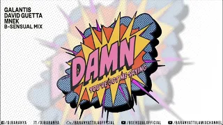 Galantis, David Guetta & MNEK - Damn You've Got Me Saying (B-sensual Mix)