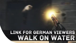 [CS:GO] Walk On Water (FOR GERMAN VIEWERS; READ DESCRIPTION)