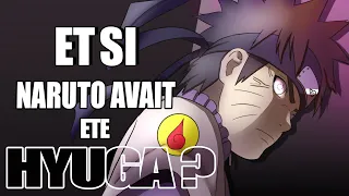 ET SI NARUTO AVAIT ÉTÉ UN HYUGA ? 🍥 | NARUTO