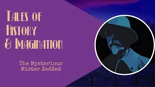 The Mysterious Mister ZedZed