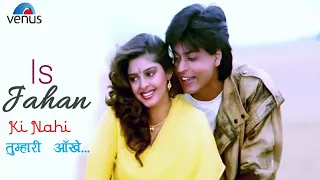 is jahan ki nahi tumhari aankhe full video song | shahrukh khan nagma