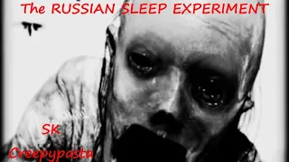 The RUSSIAN SLEEP EXPERIMENT SK Creepypasta