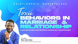 Relationship Masterclass | 12 Toxic Relationship Checklist | Signs Of Bad Relationships | Sam Oye