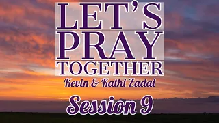 Let's Pray Together Session 9 -Kevin & Kathi Zadai