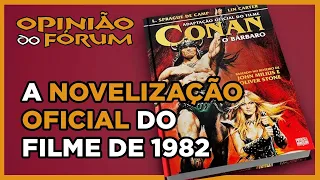 Opinião do Fórum - Conan the Barbarian de 1982 e a novelização da Pipoca e Nanquim