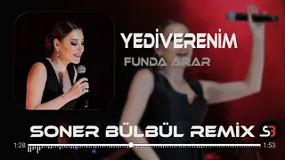 Funda Arar - Yediverenim | Soner Bülbül Remix | Türkçe Pop Remix 2023