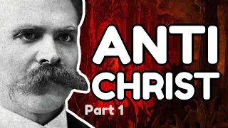 NIETZSCHE Explained: The Antichrist - Introduction (pt. 1)