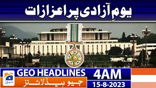 Geo News Headlines 4 AM | 𝐇𝐨𝐧𝐨𝐫𝐬 𝐨𝐧 𝐈𝐧𝐝𝐞𝐩𝐞𝐧𝐝𝐞𝐧𝐜𝐞 𝐃𝐚𝐲 | 15 August 2023