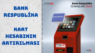 Bank Respublika, karta medaxil, kart hesabinin artirilmasi / MilliÖN