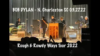 Bob Dylan - Rough & Rowdy Ways Tour 2022 N Charleston, SC 3/27/22