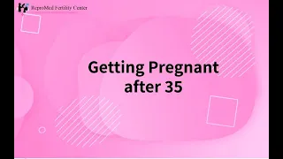 Getting Pregnant after 35