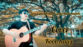 yog lam sib hlub cuag hauv movie Cover by Koob hawj h