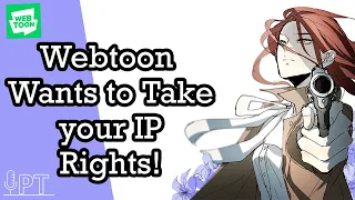 New Webtoon Contracts want 100% IP Rights! What's the Webtoon Tea?