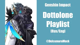 Dottolone Playlist [Rus/Eng] | Genshin Impact | Ship playlist :)