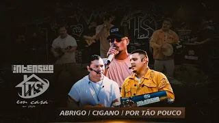 GRUPO INTENSÃO EM CASA - (ABRIGO/ CIGANO/POR TÃO POUCO)