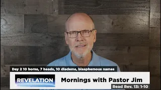 Mornings with Pastor Jim - 10 horns, 7 heads, 10 diadems, blasphemous names