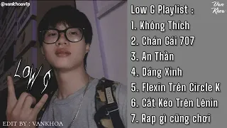 Những bản rap chill nhẹ nhàng của chủ tọa Low G | Low G Playlist track 1