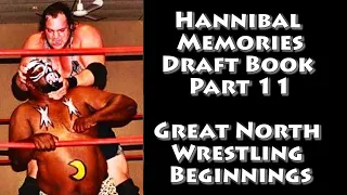 Hannibal Memories Part 11 - Great North Wrestling Beginings