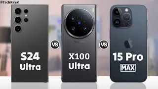 Samsung Galaxy S24 Ultra vs Vivo X100 Ultra vs iPhone 15 Pro Max || Price | Full Comparison