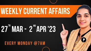 Weekly Current Affairs 2023 | April 2023 Week 1 | Every Monday @7am #Parcham