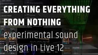 Everything From Nothing Part 1 - Experimental Sound Design In Ableton Live 12