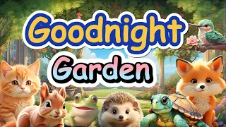 Goodnight Garden | Bedtime Stories for Toddlers | Magical Garden Adventures