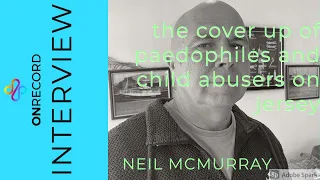 The Cover-Up of Paedophiles and Child Abusers on Jersey:  Neil McMurray