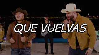 Carin Leon x Grupo Frontera - Que Vuelvas (Letra/Lyrics)