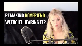 Remaking BOYFRIEND Without Ever Hearing It. (Cover by Serena Rutledge)