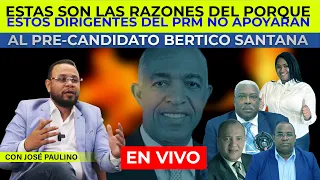 José Paulino Revela con lujos y detalles el porque estos dirigentes no a poyaran a Bertico Santana