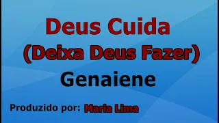 Deus Cuida (Deixa Deus Fazer) - Genaiene voz e letra