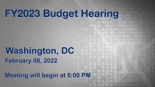 FY2023 Budget Hearing - Washington, DC - 2/8/2022