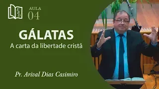 Gálatas  - 4ª aula - Pr Arival Dias Casimiro