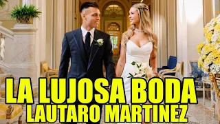 LA LUJOSA BODA DE LAUTARO MARTINEZ