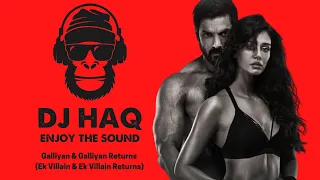 Galliyan Returns | Ek Villain Returns | DJ Haq | John | Disha | Arjun | Tara | Bollywood Remix