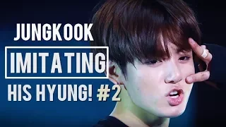 JUNGKOOK IMITATING HIS HYUNG! #2