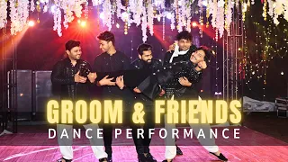 Groom and Friends | Best Sangeet Dance Performance | Indian Wedding Dance | Bollywood Choreography