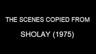 The Scenes COPIED by SHOLAY (1975)