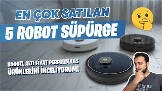 8500 TL ALTINDA EN ÇOK SATILAN 5 ROBOT SÜPÜRGEYİ İNCELİYORUM!