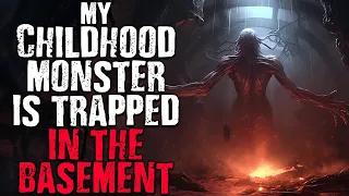 "My Childhood Monster Is Trapped in The Basement" Scary Stories from The Internet | Creepypasta