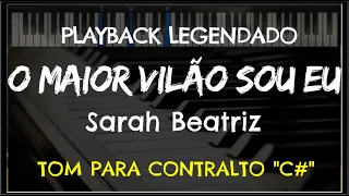 🎤 O Maior Vilão Sou Eu (PLAYBACK LEGENDADO no Piano – TOM CONTRALTO "Db”) Sarah Beatriz