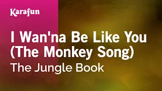 I Wan'na Be Like You (The Monkey Song) - The Jungle Book (1967 film) | Karaoke Version | KaraFun