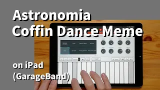 Astronomia (Coffin Dance Meme Song)on iPad(GarageBand)//ガレージバンドiOSで作ってみた【DTM】