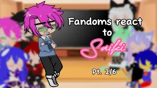 Fandoms react to Saiki || pt 2/6 || Satousai