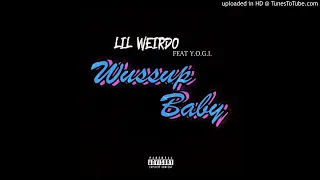 Lil Weirdo " Wussup Baby " Feat. Y.O.G.I