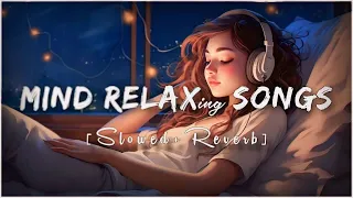 Mind relax lo-fi songs💗 Nonstop slowed and reverb songs 💗🎉#lofisong #lofimusic