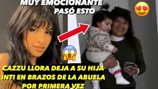 Cazzu llora Deja A Su Hija Inti En Brazos De La Abuela Por Primera Vez y Pasó Esto 😱😍