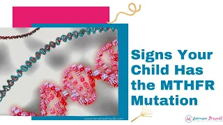 Signs Your Child Has the MTHFR Mutation